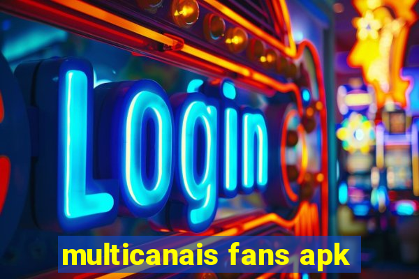 multicanais fans apk